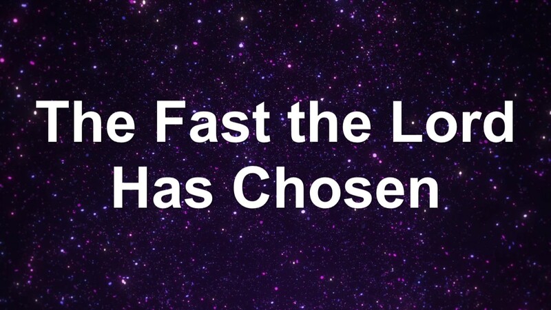 The Fast the Lord Has Chosen 