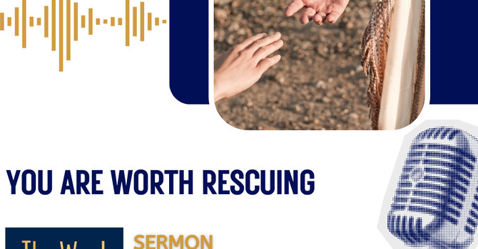 You are worth rescuing. (sermon)