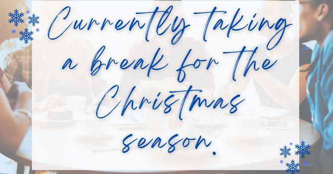 Connect Groups on hold for Christmas break. image
