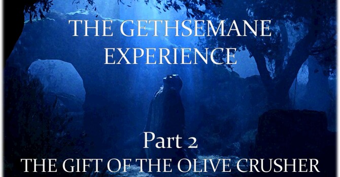 The Gethsemane Experience - Part 2