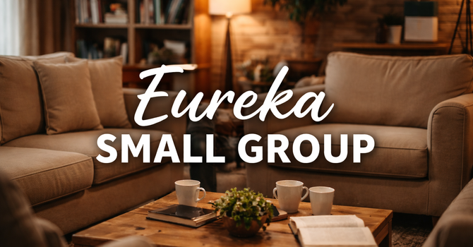 Eureka Small Group