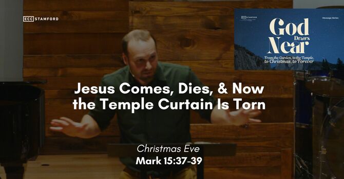 Jesus Comes, Dies, & Now the Temple Curtain Is Torn