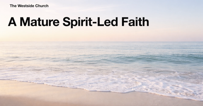 A Mature Spirit-Led Faith