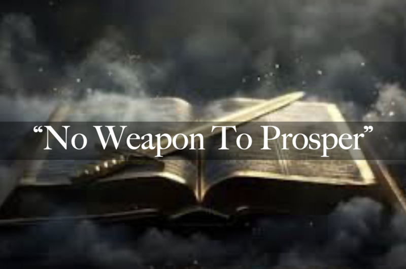 "No Weapon To Prosper"