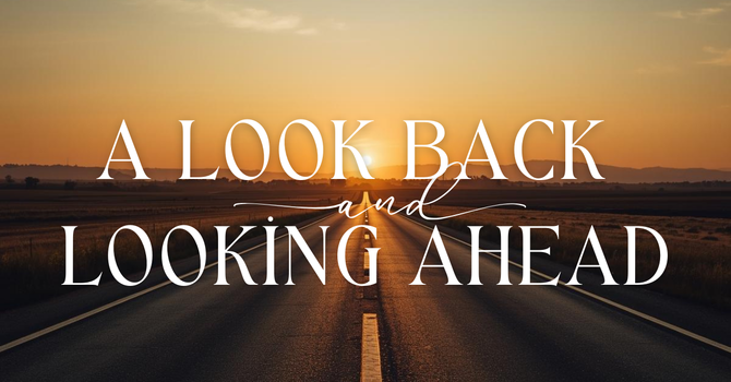 A Look Back and Looking Ahead 