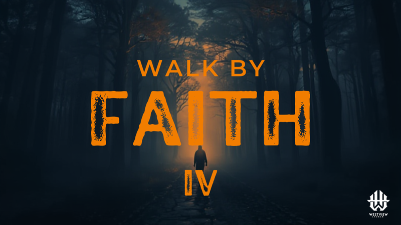 #51 Walk by Faith, Pt. 4