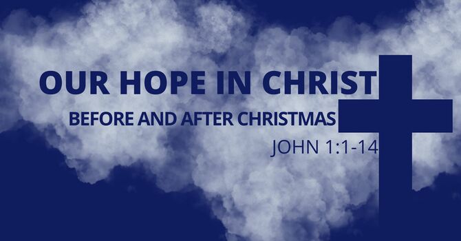 Our Hope in Christ–Before and After Christmas