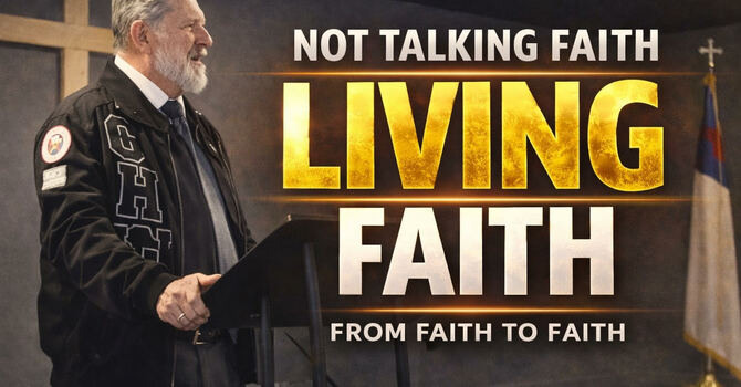 Not Talking Faith Living Faith--From Faith to Faith