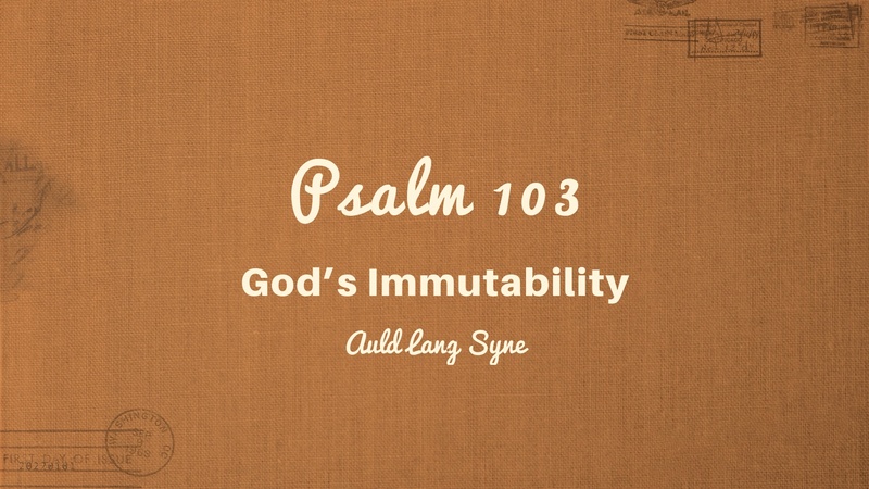 Psalm 103, God’s Immutability