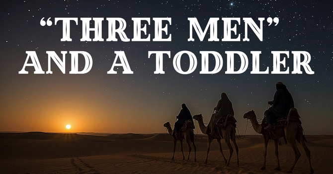 "Three Men" and a Toddler