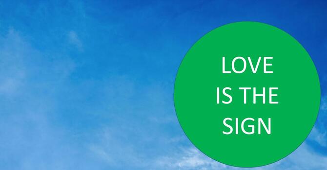 Love Is The Sign
