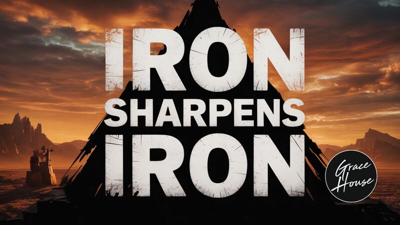 Iron Sharpens Iron