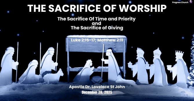 The Sacrifice of Worship-Shepherds -The Sacrifice of Time & Priority & Wise Men — The Sacrifice of Giving