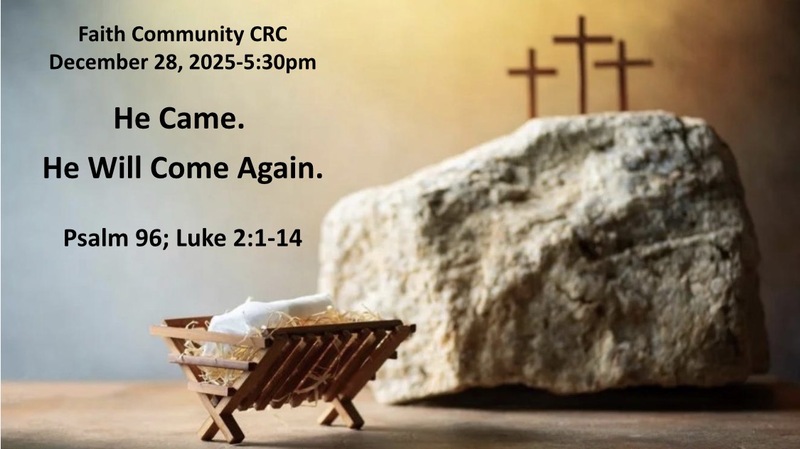“He Came. He Will Come Again.” December 28 2025 P.M. Service