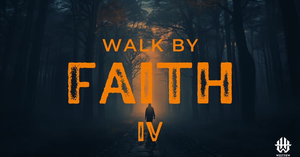#51 Walk by Faith, Pt. 4