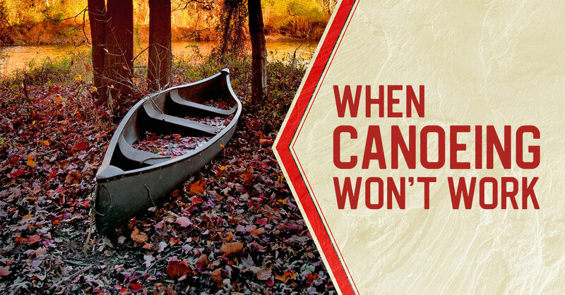 When Canoeing Won't Work