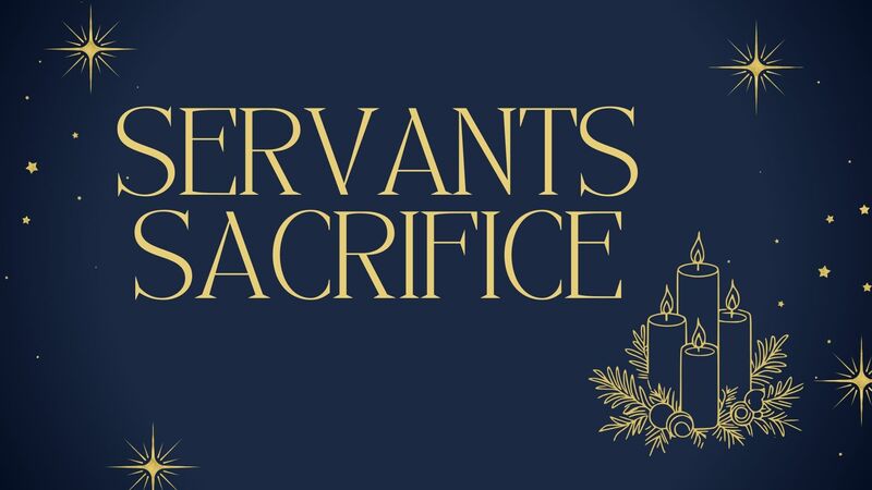 Servants Sacrifice