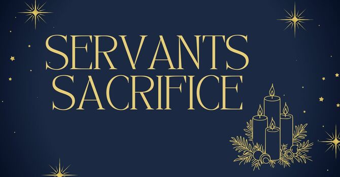 Servants Sacrifice