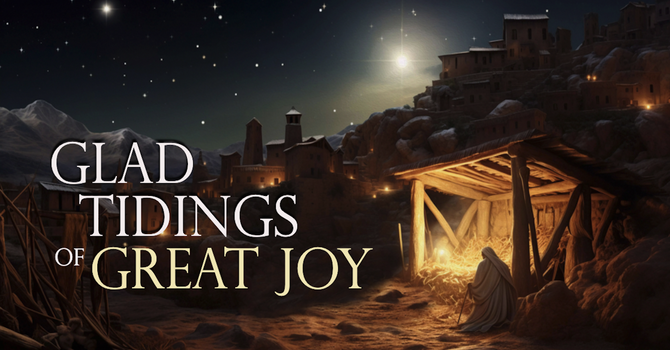 Glad Tidings of Great Joy