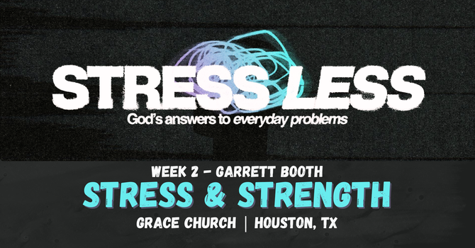 Stress Less - Series - Grace Church Houston image
