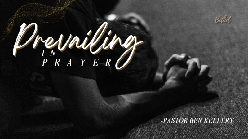 Prevailing in Prayer | Pastor Ben Kellert