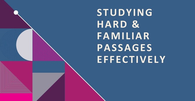 Studying Hard & Familiar Passages Effectively