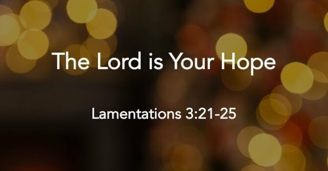 The Lord Is Your Hope