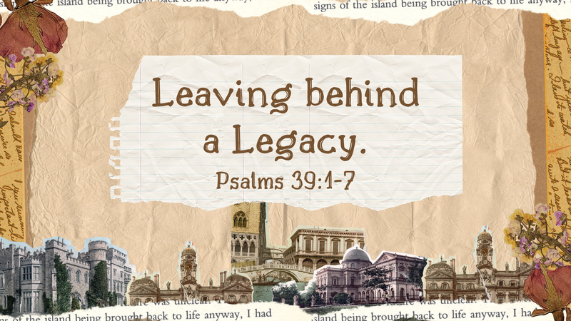 LEAVING BEHIND A LEGACY
