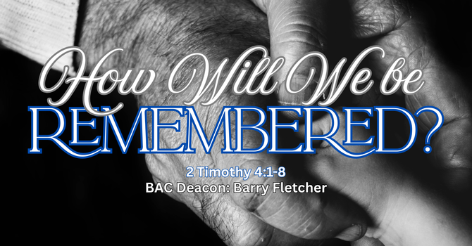 How Will We Be Remembered?