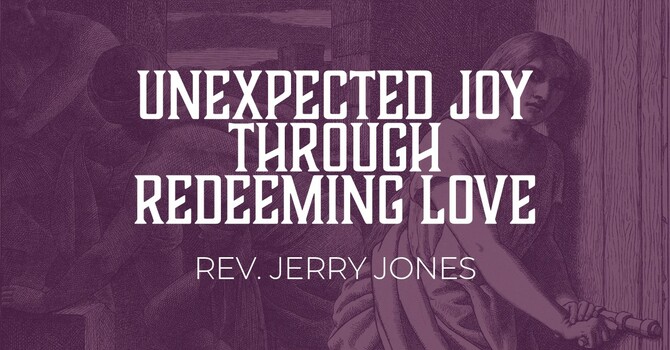 Unexpected Joy Through Redeeming Love