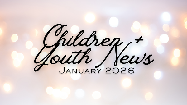 Children + Youth Ministry Update