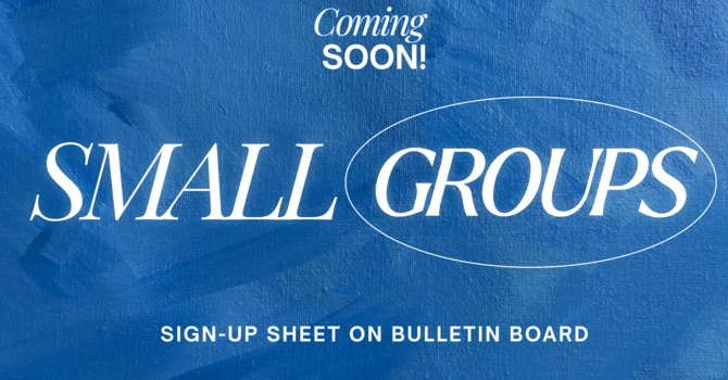 SMALL GROUPS COMING SOON! image
