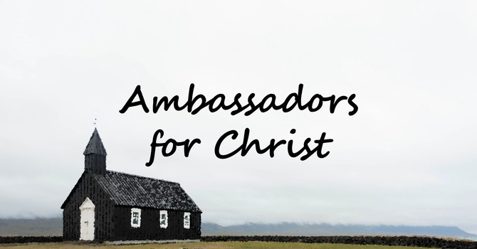 Ambassadors for Christ