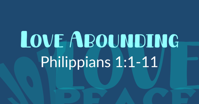This Sunday's Message... "Love Abounding"