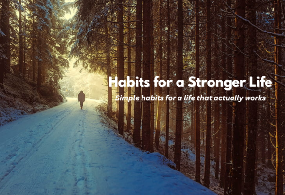 Habits for a Stronger Life