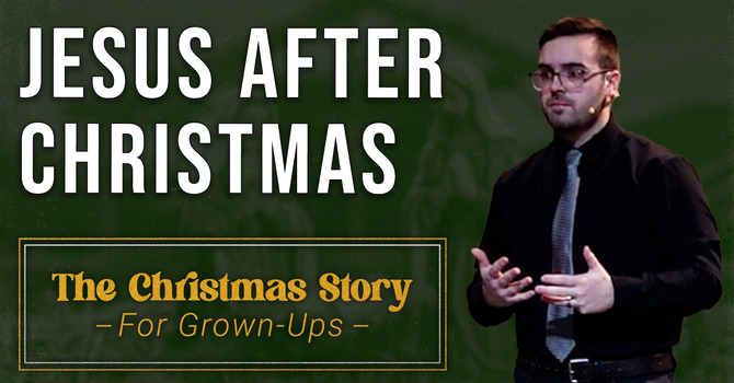 Jesus After Christmas