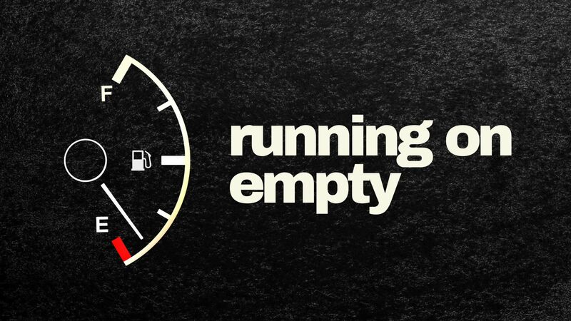 Running on Empty