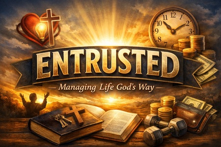 Entrusted: Managing Life God’s Way