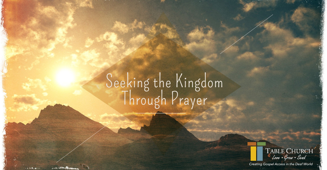 Seeking The Kingdom Through Prayer
