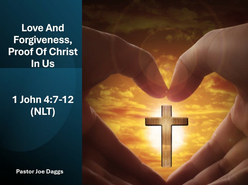 "Love and Forgiveness, Proof of Christ in Us"