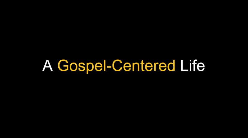 A Gospel-Centered Life