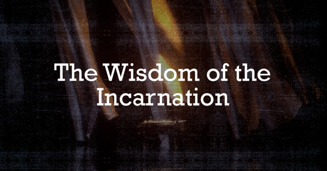 Wisdom of the Incarnation