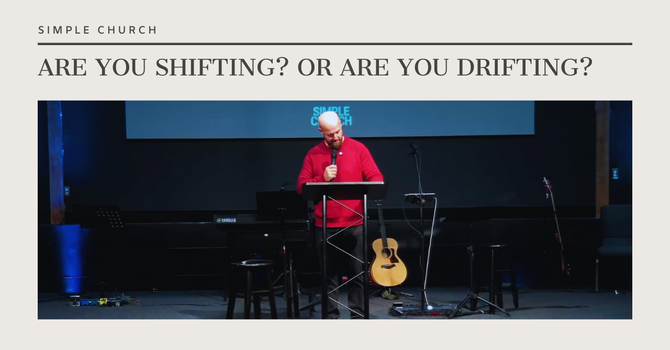 Are you Shifting? Or are you Drifting?