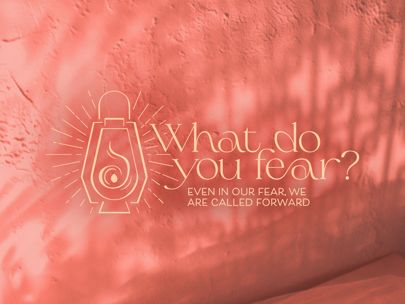 Even In Our Fear, We Are Called Forward