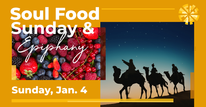 Soul Food Sunday & Epiphany
