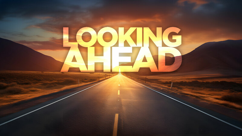Looking Ahead