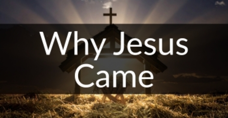 Why Jesus Came