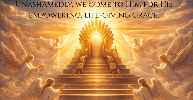 Come Boldly to the Throne of Grace, Hebrews 4:14-16