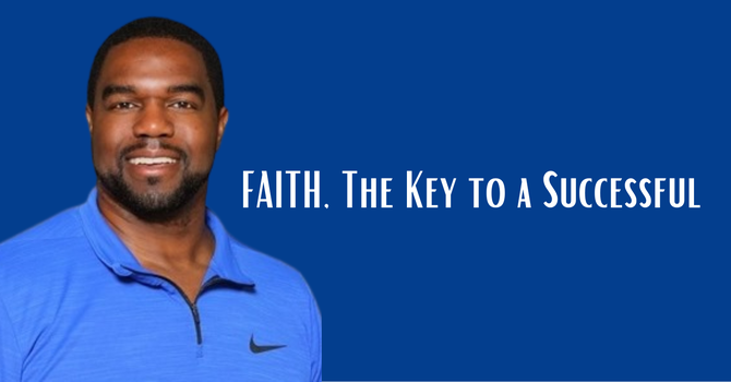 FAITH, The Key to a Successful