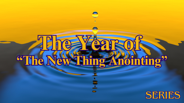 The Year of “The New Thing Anointing"